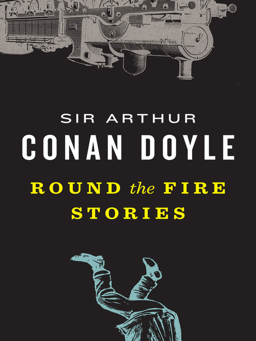 Title details for Round the Fire Stories by Sir Arthur Conan Doyle - Available